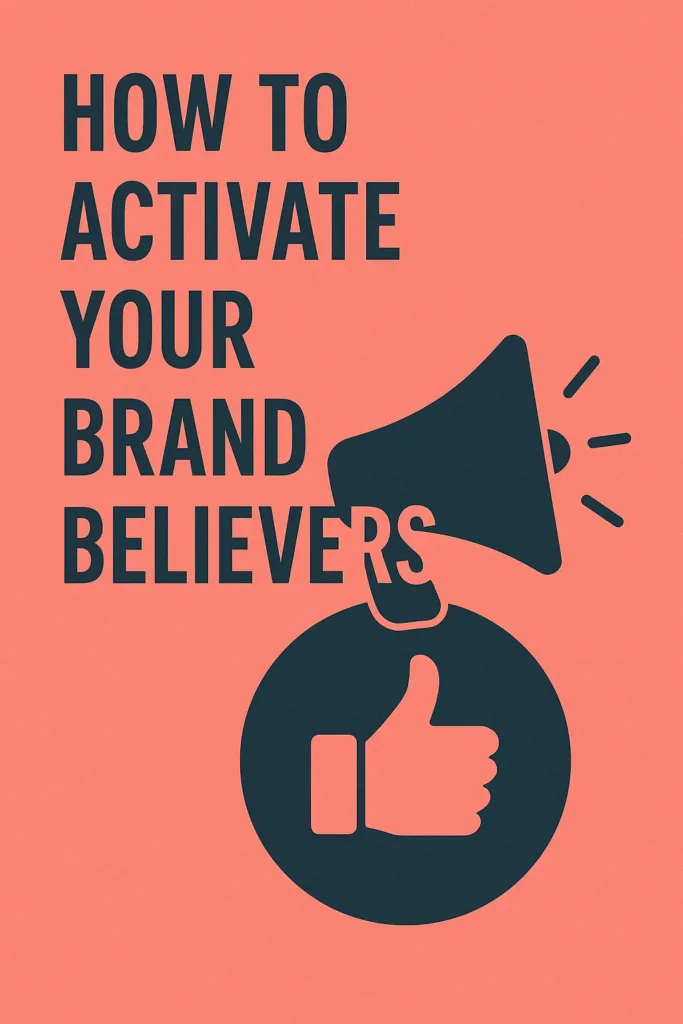 How to Activate Your Brand Believers